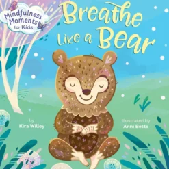 Mindfulness Moments for Kids: Breathe Like a Bear Board Book
